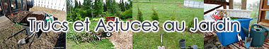 Trucs Jardinage - Idées au Jardin - Guide de jardinage